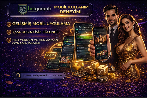 betgaranti mobil sistem ve kullanıcı deneyimi değerlendirmesi.